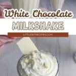 Three glasses of white chocolate milkshake topped with whipped cream; one glass is garnished with a piece of white chocolate. Text overlay reads "White Chocolate Milkshake.