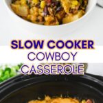 Two images of cowboy casserole, the top of it in a bowl and the bottom in a crockpot with text between the images.
